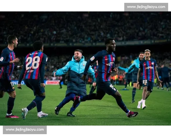 皇马对决巴萨国家德比巅峰之战全程直播精彩看点豪门恩怨再燃绿茵场